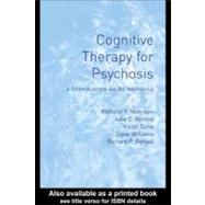 Cognitive Therapy for Psychosis: A Formulation-based Approach by Morrison, Anthony P., 9780203493465