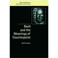 Bach and the Meanings of Counterpoint by David Yearsley, 9780521803465