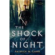 The Shock of Night by Carr, Patrick W., 9780764213465