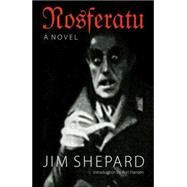 Nosferatu by Shepard, Jim, 9780803293465
