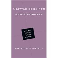 A Little Book for New Historians by McKenzie, Robert Tracy, 9780830853465