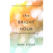 The Bright Hour by Riggs, Nina, 9781432843465