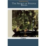 The Secret of Steeple Rocks by Grove, Harriet Pyne, 9781507563465
