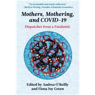 Mothers, Mothering, and COVID-19 by Andrea O�Reilly, 9781772583465