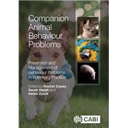 Companion Animal Behaviour Problems by Casey, Rachel A.; Heath, Sarah, 9781780643465