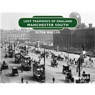Lost Tramways of England: Manchester South by Waller, Peter, 9781802583465