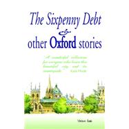 The Sixpenny Debt And Other Oxford Stories by Cavanagh, Mary; Gordon-cummings, Jane; Stemp, Jane, 9781904623465