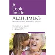 A Look Inside Alzheimer's by Marjorie N. Allen, Susan Dublin, R.N., and Patricia J. Kimmerly, 9781936303465