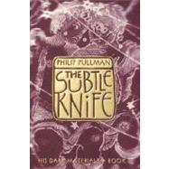 His Dark Materials: The Subtle Knife (Book 2) by PULLMAN, PHILIP, 9780375823466