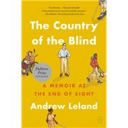 The Country of the Blind A Memoir at the End of Sight by Leland, Andrew, 9780593793466