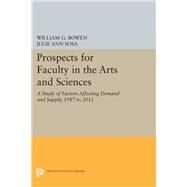 Prospects for Faculty in the Arts and Sciences by Bowen, William G.; Sosa, Julie Ann, 9780691633466