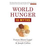 World Hunger 10 Myths by Lapp, Frances Moore; Collins, Joseph, 9780802123466