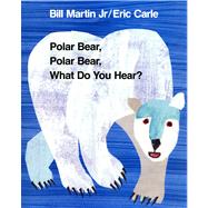 Polar Bear, Polar Bear, What Do You Hear? by Martin, Jr., Bill; Carle, Eric, 9780805023466
