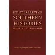 Reinterpreting Southern Histories by Friend, Craig Thompson; Glover, Lorri, 9780807173466