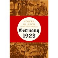 Germany 1923 Hyperinflation, Hitler's Putsch, and Democracy in Crisis by Ullrich, Volker; Chase, Jefferson, 9781324093466