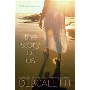 The Story of Us by Caletti, Deb, 9781442423466