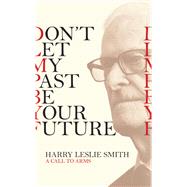 Don't Let My Past Be Your Future by Harry Leslie Smith, 9781472123466