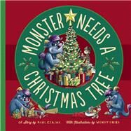 Monster Needs a Christmas Tree by Czajak, Paul; Grieb, Wendy, 9781938063466