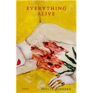 Everything Alive Poems by Johnsen, Molly, 9798991413466