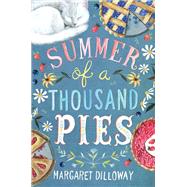 Summer of a Thousand Pies by Dilloway, Margaret, 9780062803467