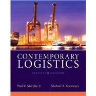 Contemporary Logistics, 11/e by Murphy Jr., Paul R.; Knemeyer, A. Michael, 9780132953467