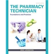 The Pharmacy Technician Foundations and Practice PLUS MyLab Health Professions with Pearson eText -- Access Card Package by Johnston, Mike, 9780133943467