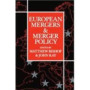 European Mergers and Merger Policy by Bishop, Matthew; Kay, John A., 9780198773467