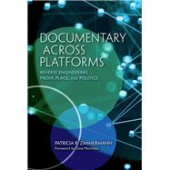 Documentary Across Platforms by Zimmermann, Patricia R.; Marchetti, Gina, 9780253043467
