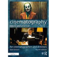 Cinematography: Theory and Practice by Brown, Blain;, 9780367373467