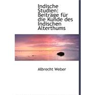 Indische Studien : BeitrAcge fAandfrac14;r die Kunde des Indischen Alterthums by Weber, Albrecht, 9780554483467