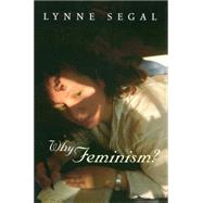 Why Feminism? Gender, Psychology, Politics by Segal, Lynne, 9780745623467