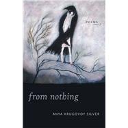 From Nothing by Silver, Anya Krugovoy, 9780807163467