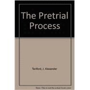 The Pretrial Process by J. Alexander Tanford, 9780820553467