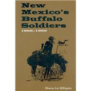 New Mexico's Buffalo Soldiers, 1866-1900 by Billington, Monroe Lee, 9780870813467