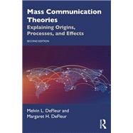Mass Communication Theories by Melvin L. DeFleur; Margaret H. DeFleur, 9781003083467