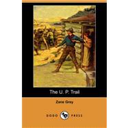 The U. P. Trail by Grey, Zane, 9781406563467