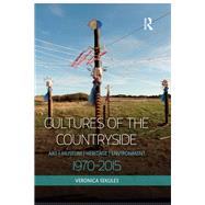 Cultures of the Countryside: Art, Museum, Heritage, and Environment, 1970-2015 by Sekules,Veronica, 9781472423467