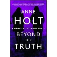 Beyond the Truth Hanne Wilhelmsen Book Seven by Holt, Anne, 9781501123467