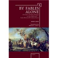 By Fables Alone by Zorin, Andrei; Levitt, Marcus C.; Monnier, Nicole; Schlaffy, Daniel, 9781618113467