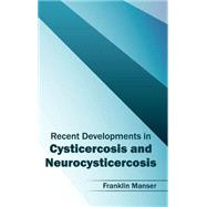 Recent Developments in Cysticercosis and Neurocysticercosis by Manser, Franklin, 9781632423467