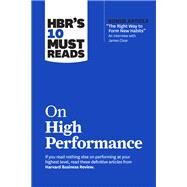 HBRs 10 Must Reads on High Performance (with bonus article 