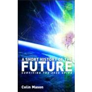 A Short History of the Future by Mason, Colin J., 9781844073467