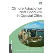 Climate Adaptation and Flood Risk in Coastal Cities by Aerts, Jeroen; Botzen, Wouter; Bowman, Malcolm J.; Ward, Philip J.; Dircke, Piet, 9781849713467