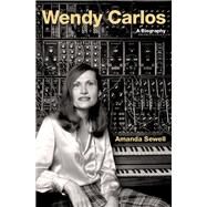 Wendy Carlos A Biography by Sewell, Amanda, 9780190053468