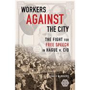Workers Against the City by Rogers, Donald W., 9780252043468