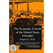 The Economic Growth of the United States 1790-1860 by North, Douglass C., 9780393003468