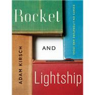 Rocket and Lightship Essays on Literature and Ideas by Kirsch, Adam, 9780393243468