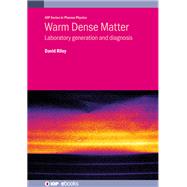 Warm Dense Matter Laboratory Generation and Diagnosis by Riley, David, 9780750323468