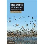 The Ethics of Species by Sandler, Ronald L., 9781107023468
