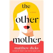 The Other Mother by Dicks, Matthew, 9781250103468